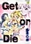 Get or Die